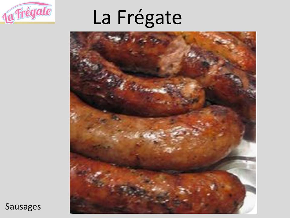 La Fregate 1 - Sausages 1