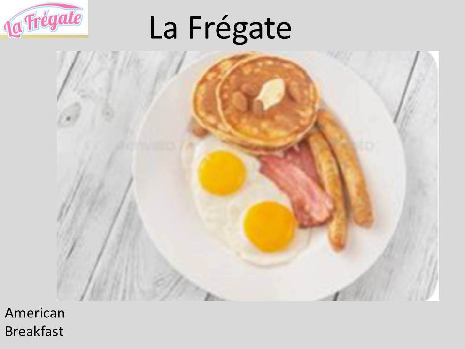 La Fregate - American Breakfast 1