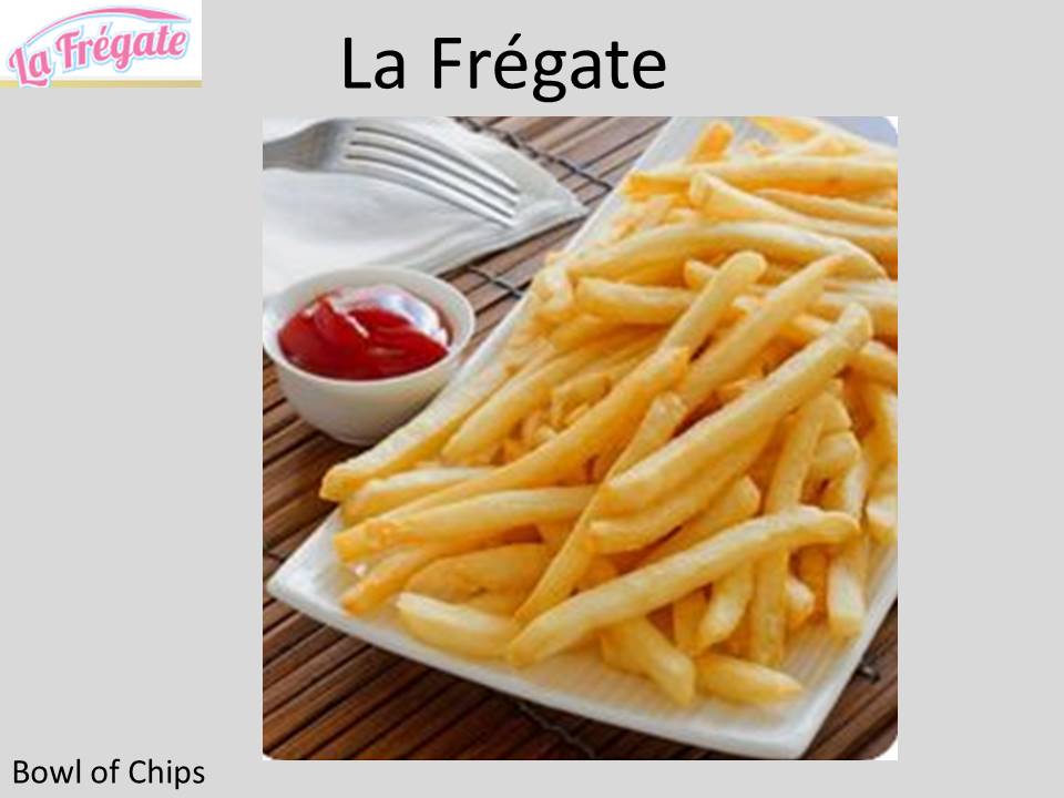 La Fregate – Bowl of Chips 1 La Fregate - Bowl of Chips 1