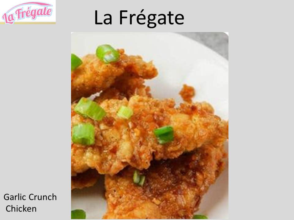 La Fregate -Garlic Crunchy Chicken 1 La Fregate -Garlic Crunchy Chicken 1